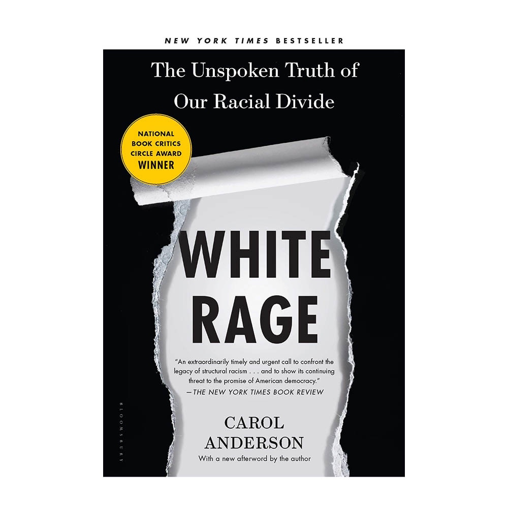 Anderson, Carol, White Rage: The Unspoken Truth of Our Racial Divide, 9781632864130, MPS, 2017, History, Books